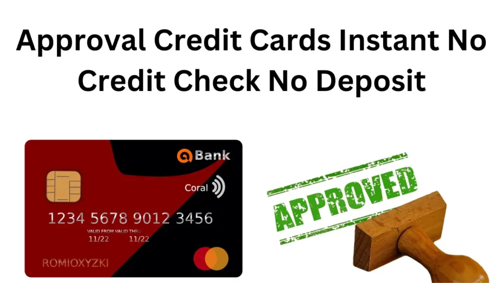 Approval Credit Cards Instant No Credit Check No Deposit